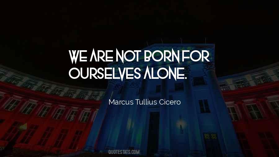 Born To Be Alone Quotes #927732