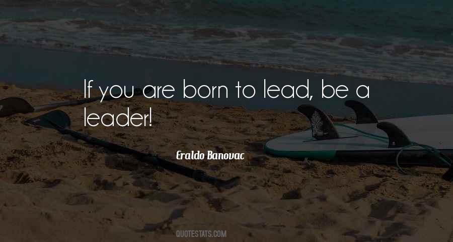 Born To Be Leader Quotes #1193117