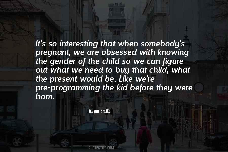 Born To Be Somebody Quotes #829489