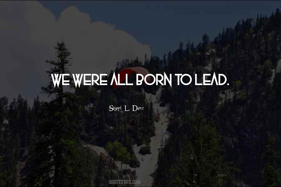 Born To Lead Quotes #1628593