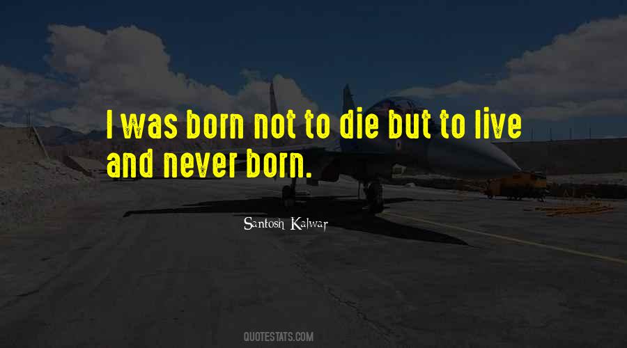 Born To Live Quotes #131858