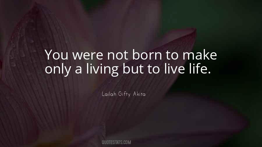 Born To Live Quotes #248471