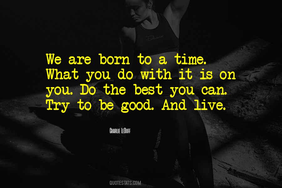 Born To Live Quotes #619892