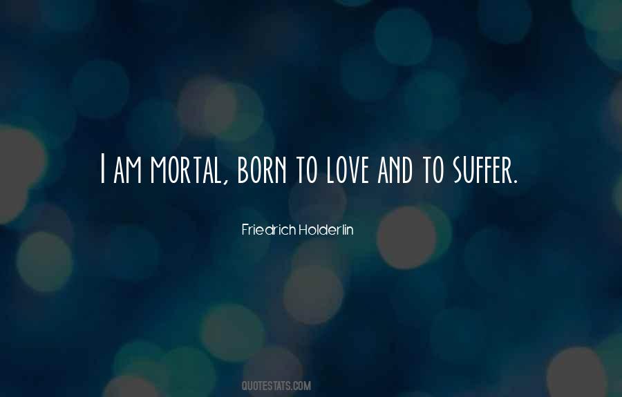 Born To Love Quotes #1855644