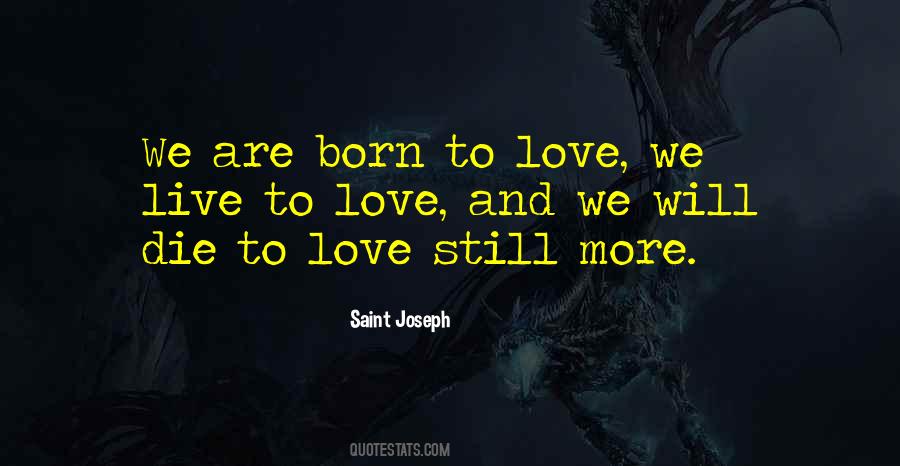 Born To Love Quotes #329157