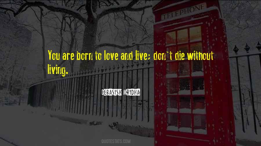 Born To Love Quotes #808395