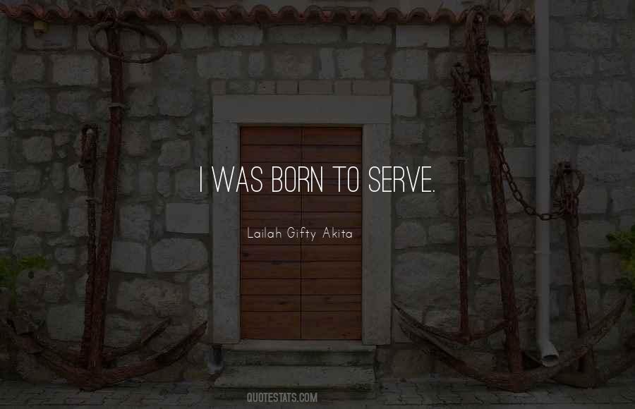 Born To Serve Quotes #608928