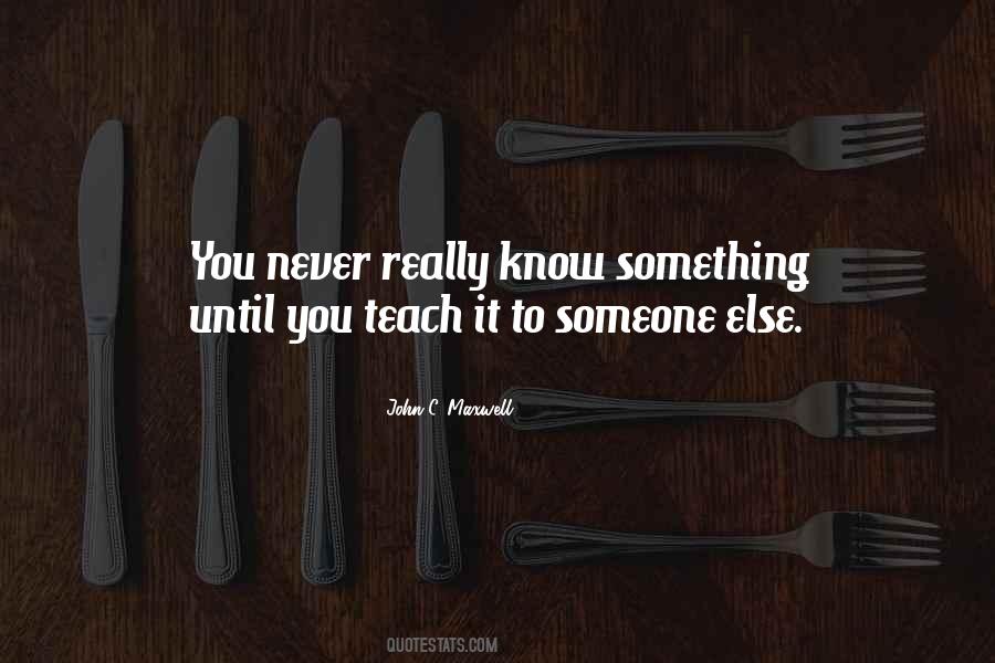 Knowledge Teaching Quotes #1297536