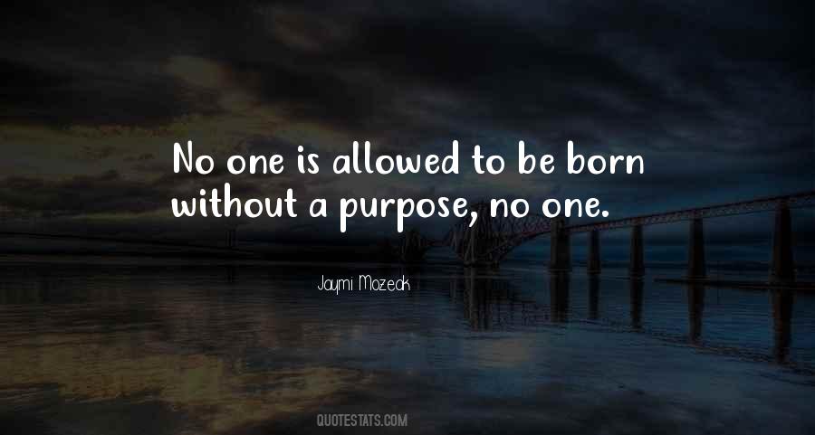 Born With Purpose Quotes #189341