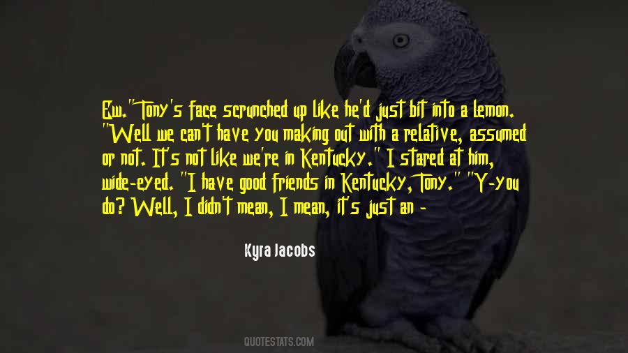Scrunched Up Face Quotes #798958