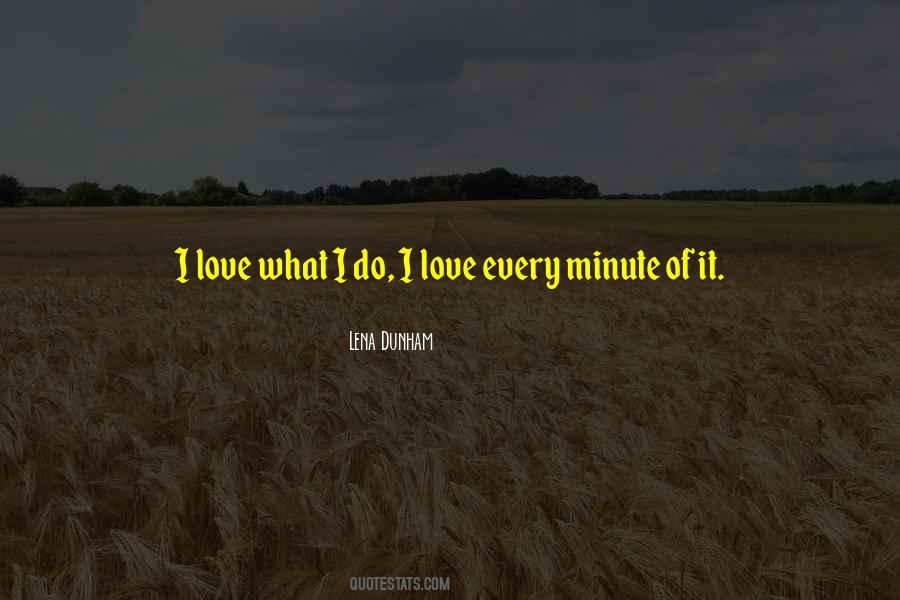 I Love What Quotes #1379308