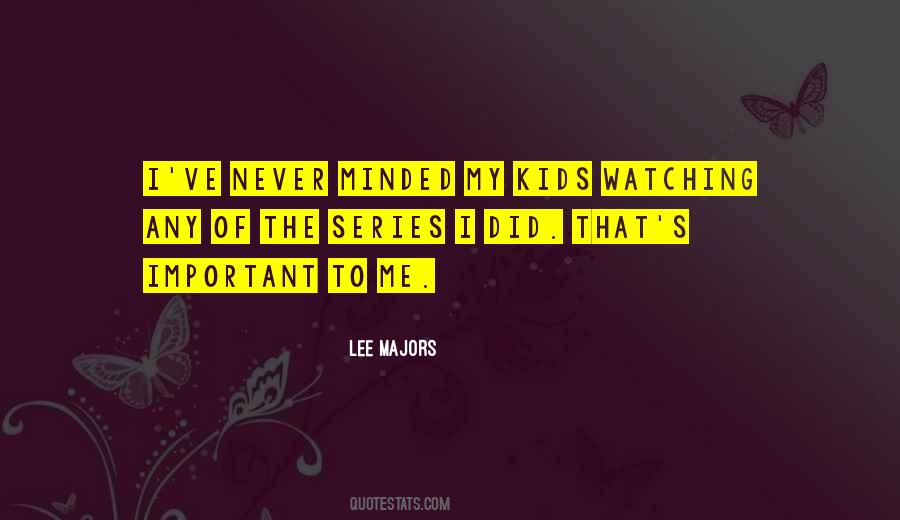 Your Kids Are Watching Quotes #618542