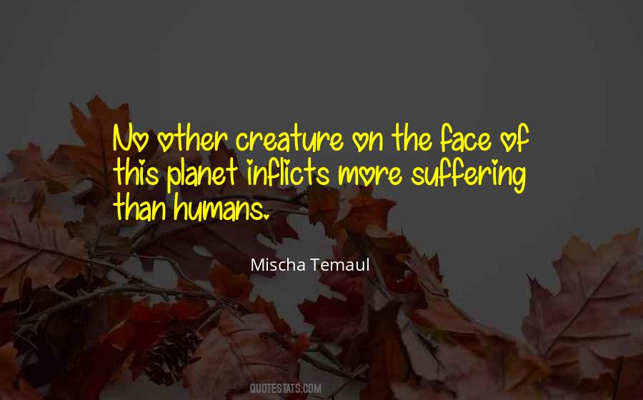 Suffering Of Humanity Quotes #1445105