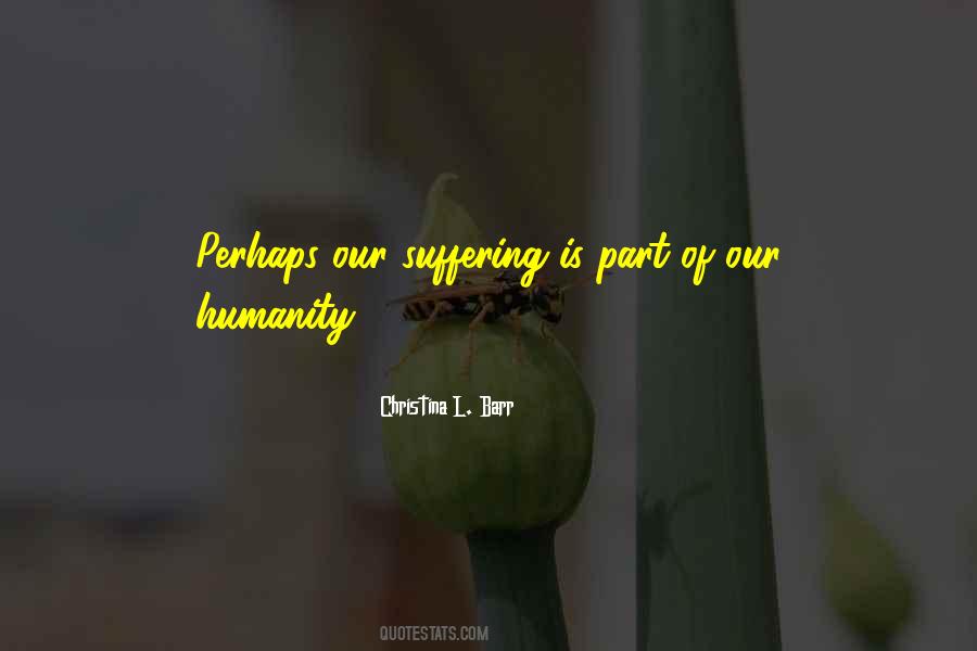 Suffering Of Humanity Quotes #1807357