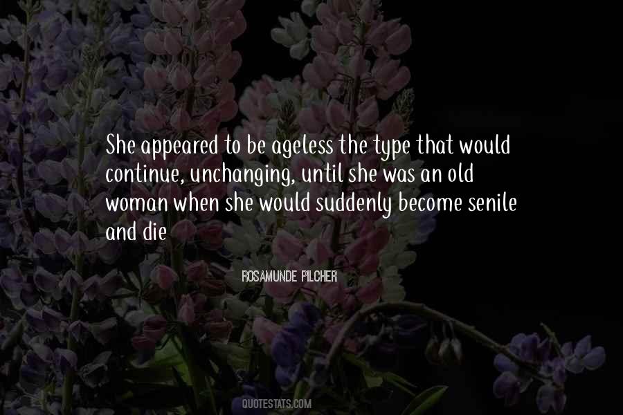 Even When We Are Old And Senile Quotes #1003205