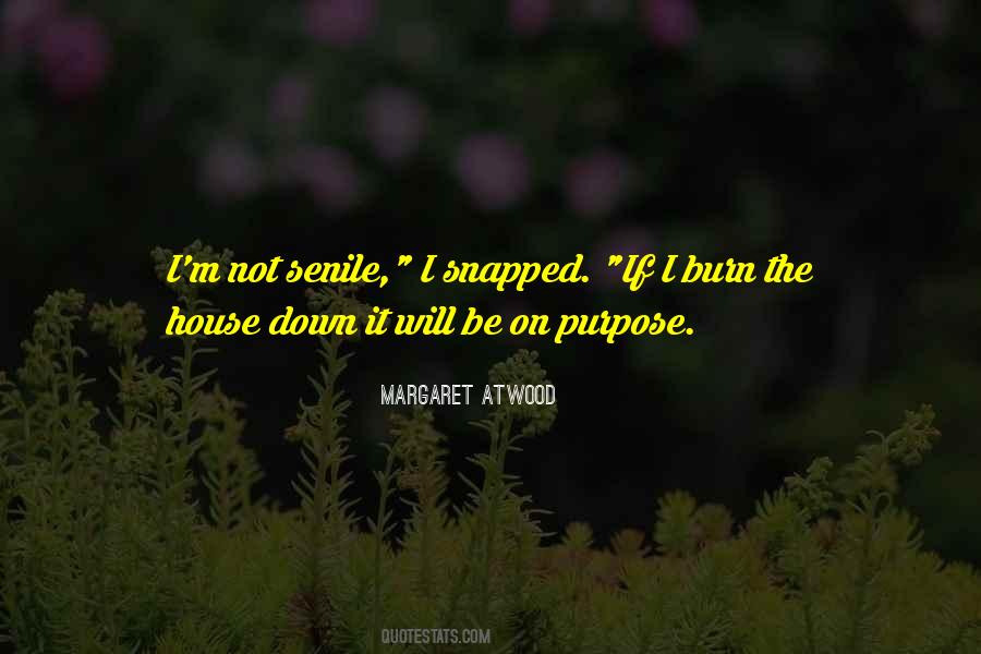 Even When We Are Old And Senile Quotes #1122274