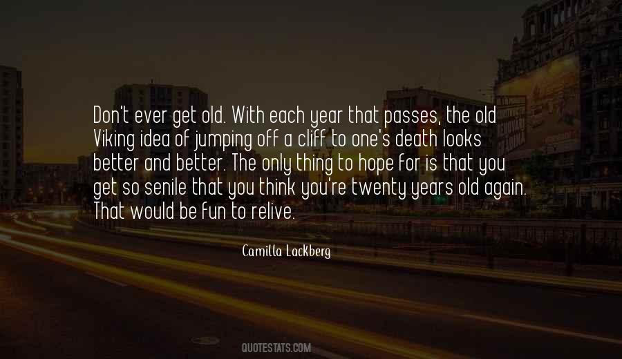 Even When We Are Old And Senile Quotes #1440721