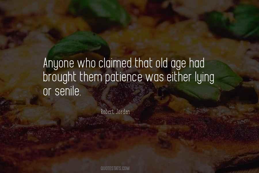 Even When We Are Old And Senile Quotes #874933