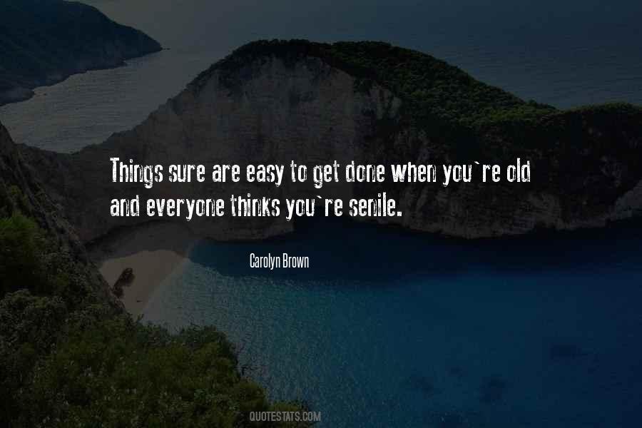 Even When We Are Old And Senile Quotes #932053