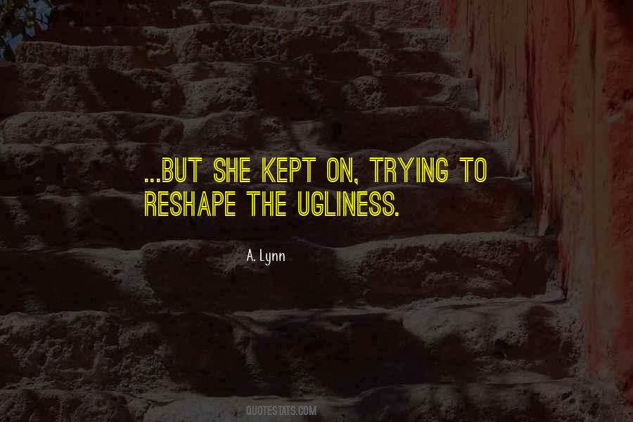 Reshape Me Quotes #641933