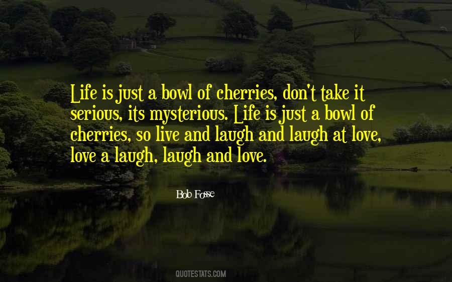 Bowl Of Cherries Quotes #1131655