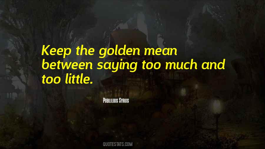 Golden Mean Quotes #1183189
