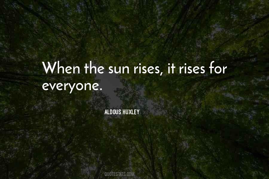 When The Sun Rises Quotes #774844