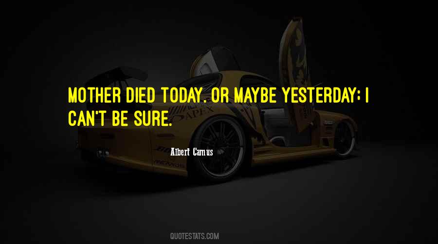 Today Or Yesterday Quotes #1193029