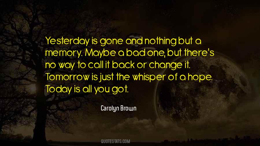 Today Or Yesterday Quotes #1429435