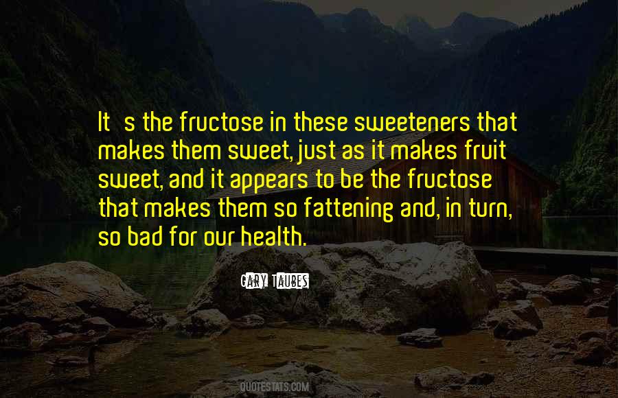 Sweet That Are Not Fattening Quotes #811572