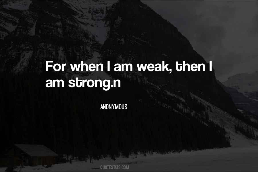 I Am Weak Quotes #1177968