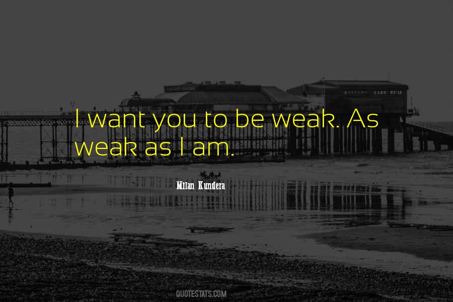 I Am Weak Quotes #255085