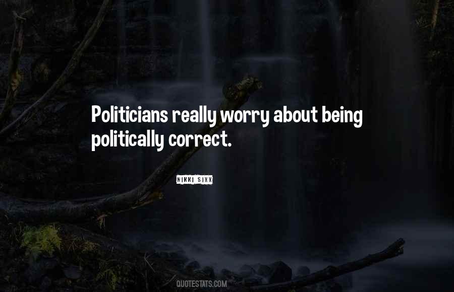 Being Politically Quotes #1523763