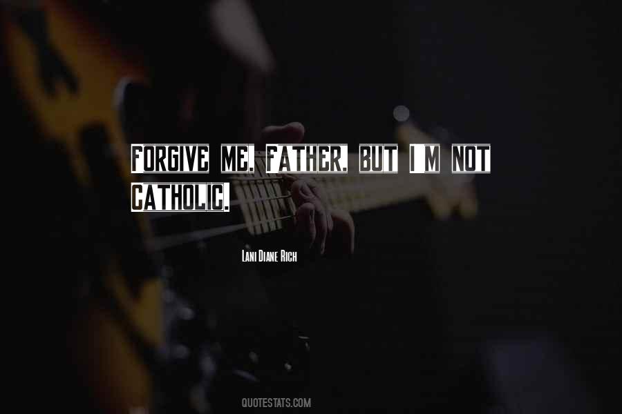 Father Forgive Them Quotes #273066