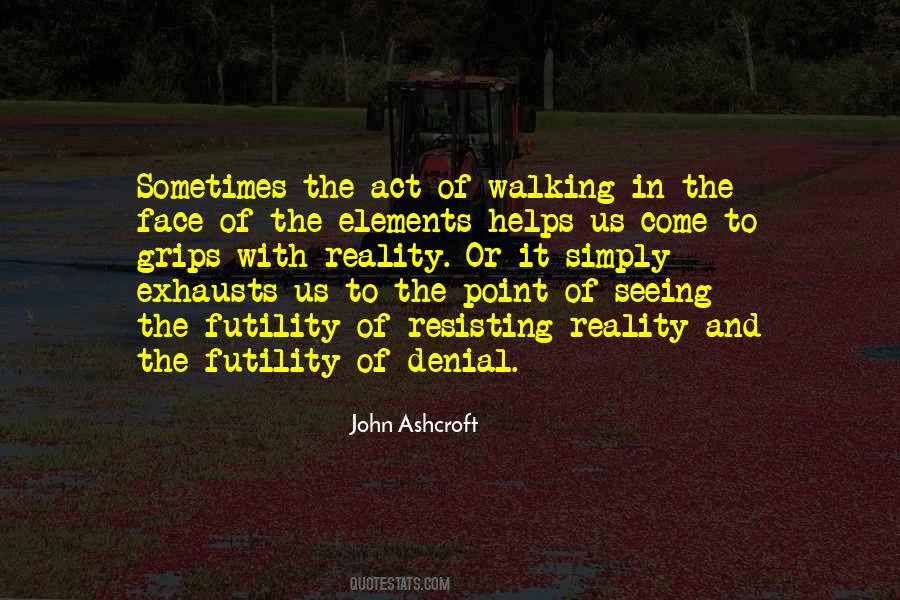 To Face Reality Quotes #569016
