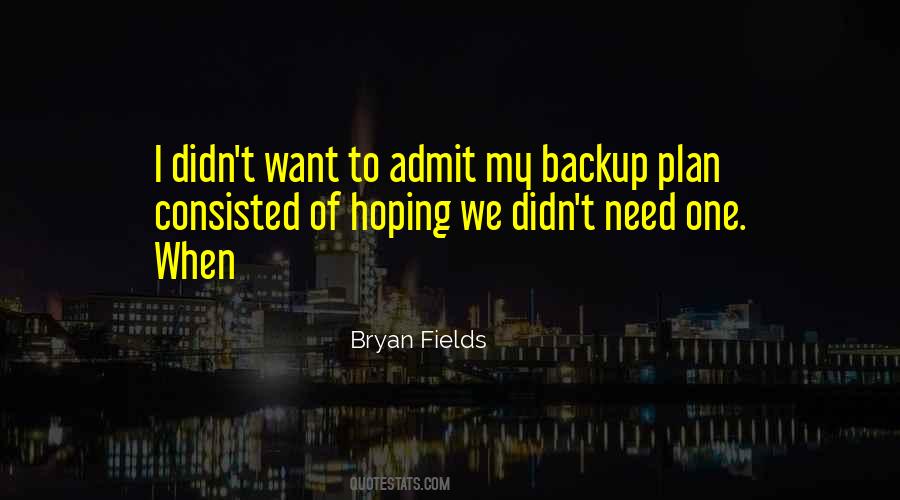 Have A Backup Quotes #325820