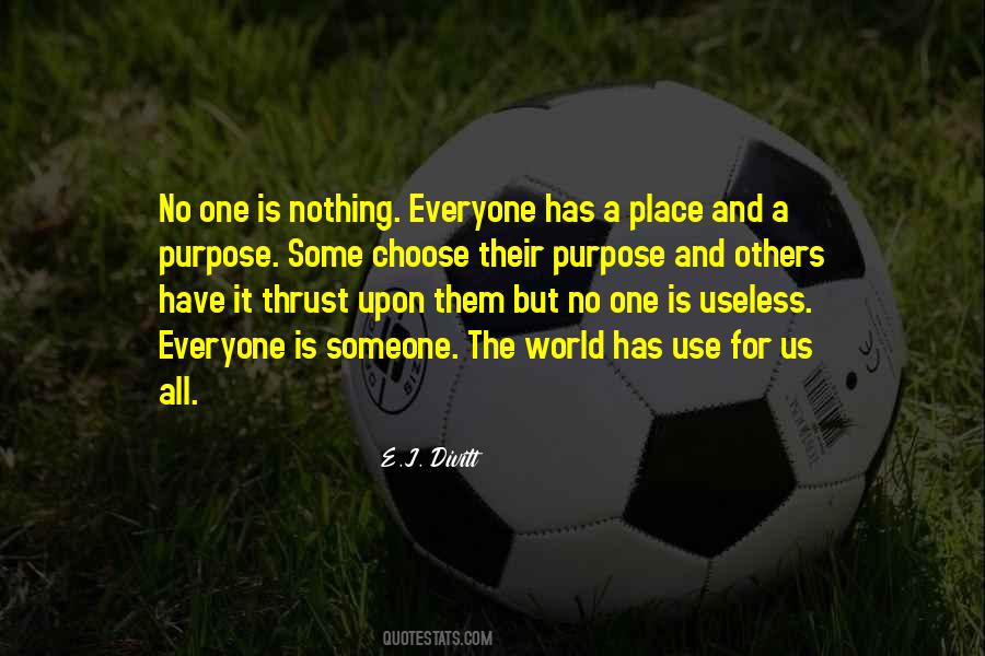 Everyone Has A Purpose Quotes #240910