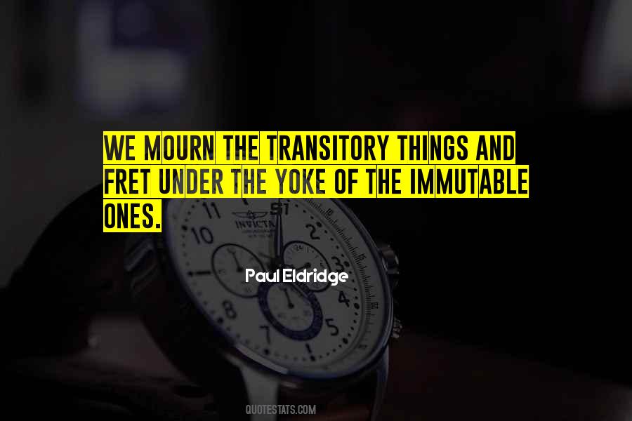 Transitory Life Quotes #1168659