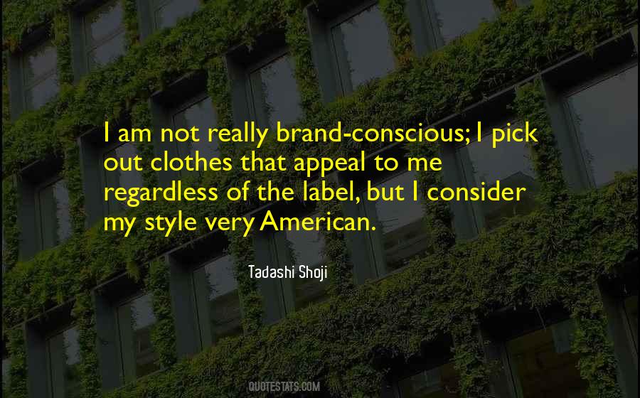 Brand Conscious Quotes #556243
