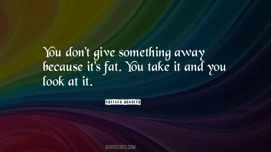 Give Something Quotes #1728003