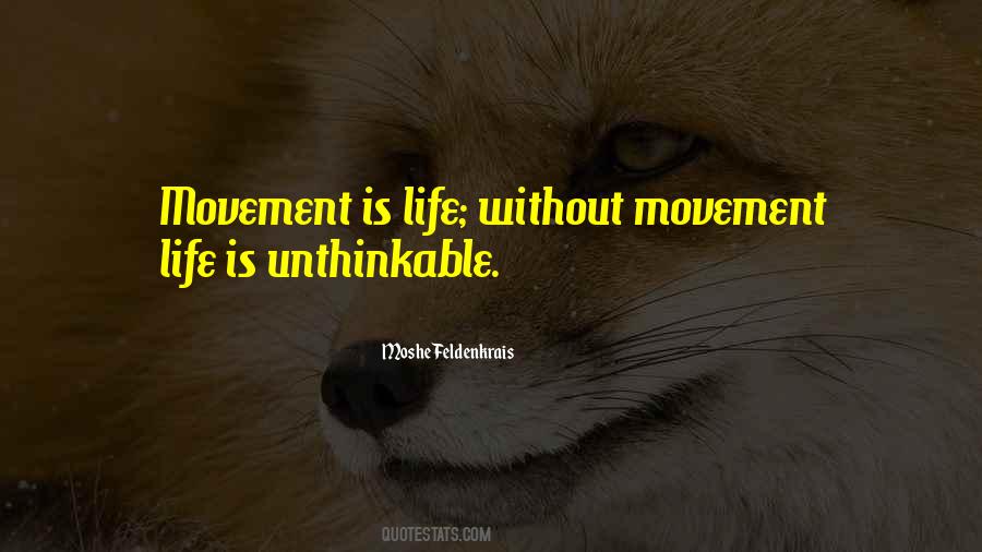 Movement Is Quotes #1226047