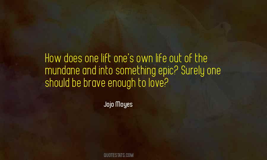 Brave Enough To Love Quotes #492992
