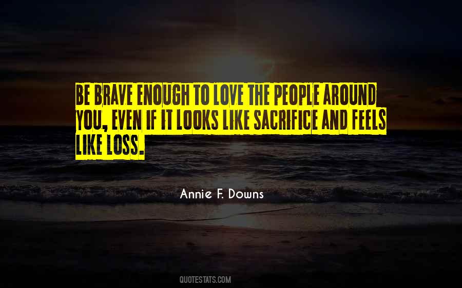Brave Enough To Love Quotes #708684