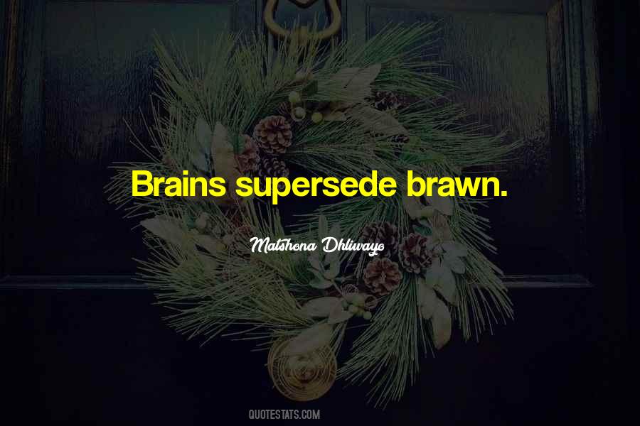 Brawn Over Brains Quotes #956540