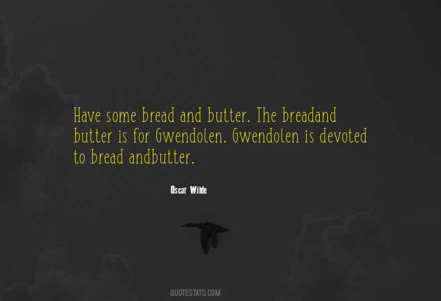 Bread And Butter Quotes #719577