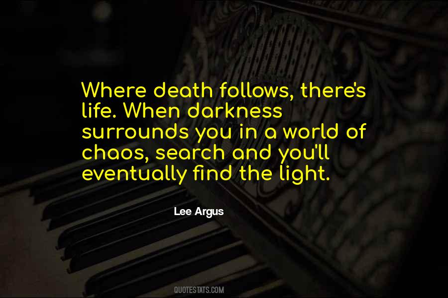 Darkness Follows Quotes #1831885