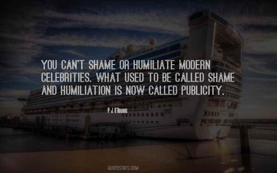 Humiliate Humiliation Quotes #1503160