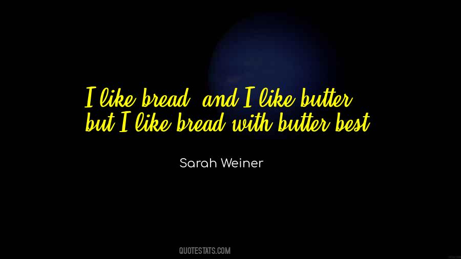 Bread Love Quotes #1026052