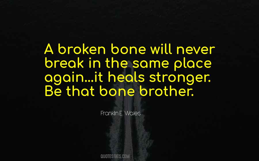 Break Bone Quotes #696342