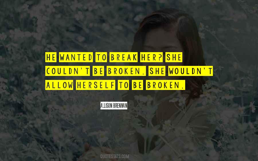 Break Her Quotes #970934